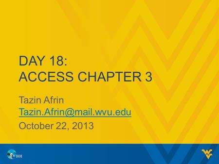 DAY 18: ACCESS CHAPTER 3 Tazin Afrin  October 22, 2013 1.