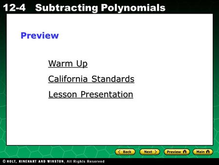 Holt CA Course 1 12-4Subtracting Polynomials Warm Up Warm Up California Standards California Standards Lesson Presentation Lesson PresentationPreview.