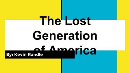 The Lost Generation of America By: Kevin Randle. The Formation of Modern American Mass Culture Many of the defining books and movies of modern American.