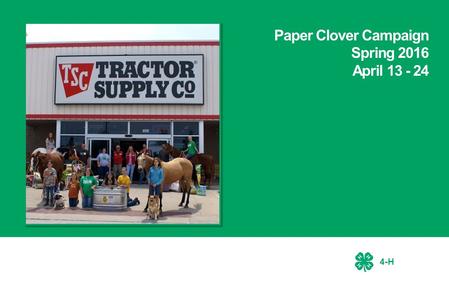 4-H Paper Clover Campaign Spring 2016 April 13 - 24.