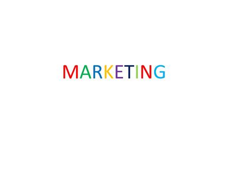 MARKETINGMARKETING. What is marketing? Finish the sentence: Marketing is...