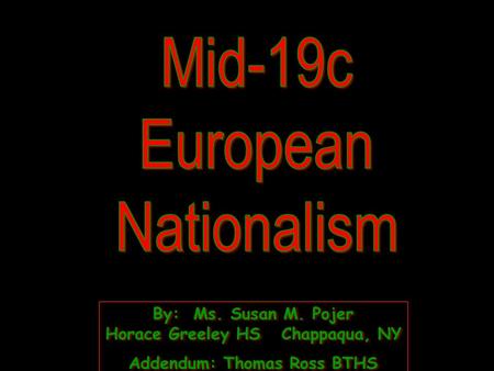 By: Ms. Susan M. Pojer Horace Greeley HS Chappaqua, NY Addendum: Thomas Ross BTHS By: Ms. Susan M. Pojer Horace Greeley HS Chappaqua, NY Addendum: Thomas.