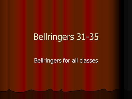 Bellringers 31-35 Bellringers for all classes. Bellringer # 31 1. Good descriptive writing is clear and vivid, it helps a reader to imagine a scene. Poor.