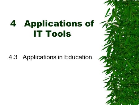 4Applications of IT Tools 4.3Applications in Education.