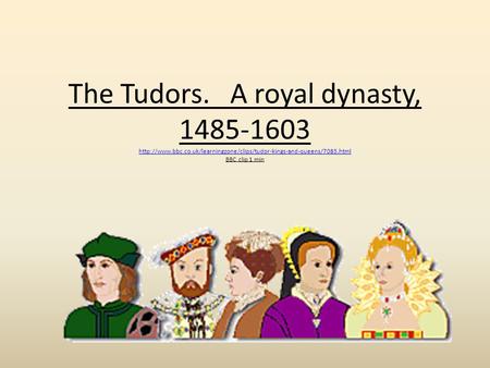 The Tudors. A royal dynasty, 1485-1603  BBC clip 1 min