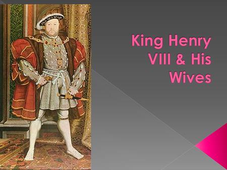 › In 1527, after a long marriage to Catherine of Aragon (Spain), King Henry VII only had one surviving child, Mary Tudor.  Henry believed that he had.