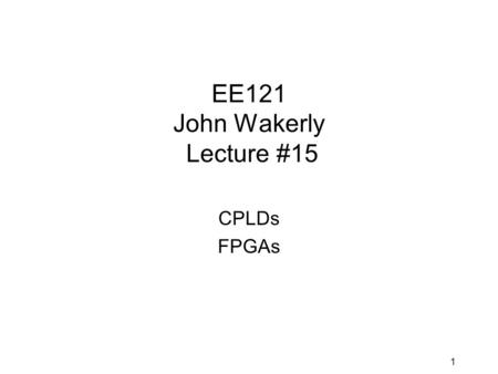 EE121 John Wakerly Lecture #15