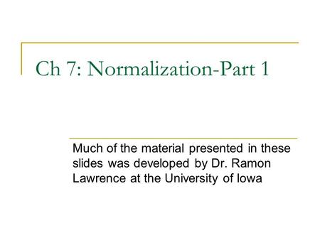 Ch 7: Normalization-Part 1