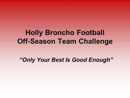 Holly Broncho Football Off-Season Team Challenge “Only Your Best Is Good Enough”