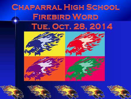 Chaparral High School Firebird Word Tue. Oct. 28, 2014.