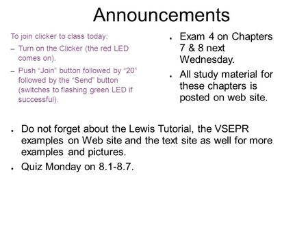 Announcements To join clicker to class today: – Turn on the Clicker (the red LED comes on). – Push “Join” button followed by “20” followed by the “Send”