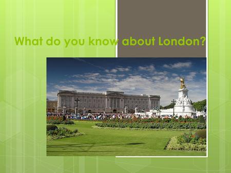 What do you know about London?. Unscramble the words  bebay  numontme  retteha  distamu  liaparmetn  umsemu  legalry  nemaic  aresqu.