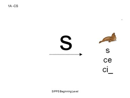 SIPPS Beginning Level s 1A -CS. SIPPS Beginning Level n 3-CS.