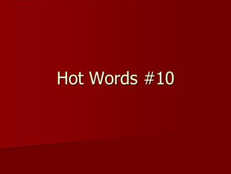 Hot Words #10. 1. Diminution (n.) A lessening A lessening Out of deference to the inventor of the catalytic converter, the government admitted there had.