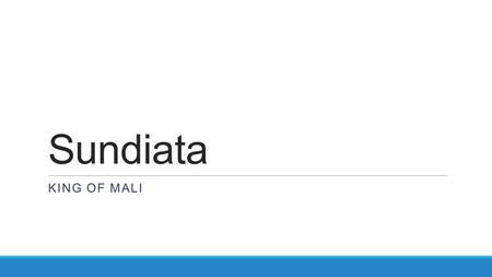 Sundiata KING OF MALI. Sundiata: An Epic of of Mali African history is oral Kings had “griot” who is a storyteller and keeper of history. In the book.