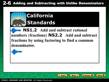 Evaluating Algebraic Expressions 2-6 Adding and Subtracting with Unlike Denominators NS1.2 Add and subtract rational numbers (fractions) NS2.2 Add and.