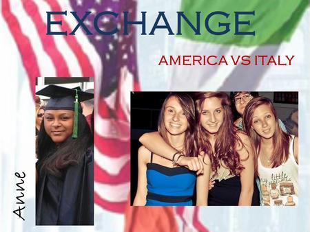 EXCHANGE AMERICA VS ITALY Anne. It is celebrated on the 4th Thursday of November every year. THANKSGIVING DAY.