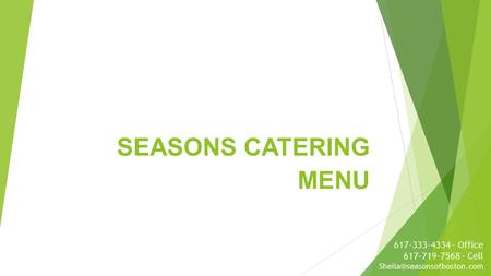 SEASONS CATERING MENU 617-333-4334 – Office 617-719-7568 – Cell