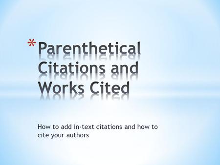 How to add in-text citations and how to cite your authors.