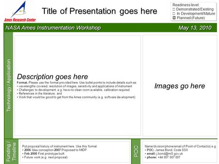 NASA Ames Instrumentation Workshop May 13, 2010 Technology / Application Images go here Title of Presentation goes here Description goes here Format. Please.