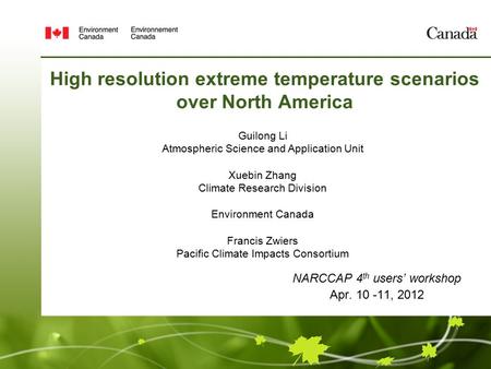 High resolution extreme temperature scenarios over North America NARCCAP 4 th users’ workshop Apr. 10 -11, 2012 Guilong Li Atmospheric Science and Application.