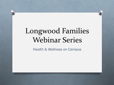 Longwood Families Webinar Series Health & Wellness on Campus.