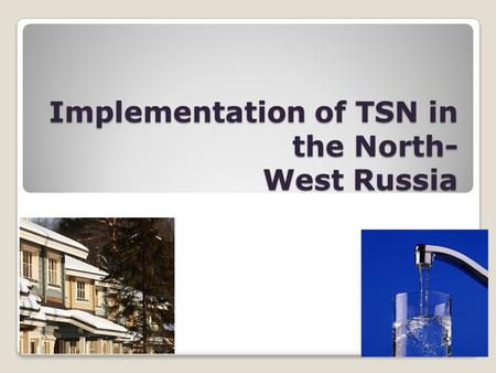 Implementation of TSN in the North- West Russia. Destination point The 15-th of September organization of Sustainability seminar in St. Petersburg for.