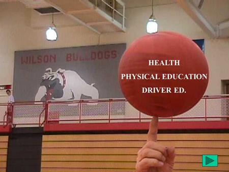 HEALTH PHYSICAL EDUCATION DRIVER ED.. Driver Education is a required course for all 10th grade students. The class meets two (2) times per cycle in.