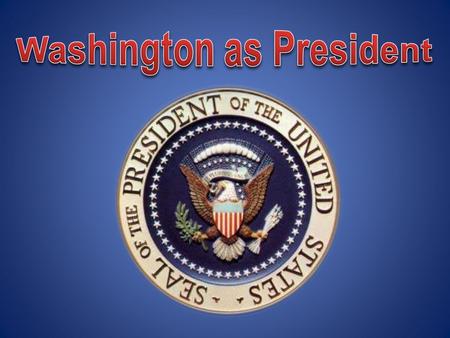 Washington was inaugurated in NYWashington was inaugurated in NY –Set precedents on how to run our country Congress set up departments within the.