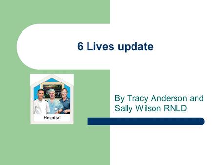 By Tracy Anderson and Sally Wilson RNLD 6 Lives update.