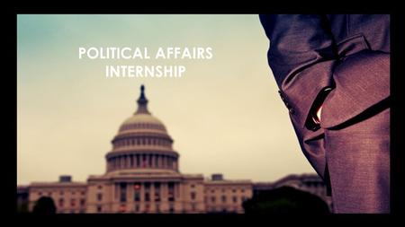 POLITICAL AFFAIRS INTERNSHIP. WELCOME TO THE BORGEN PROJECT! You are one of the 13% of applicants who apply that are hired. Make the most of your internship!