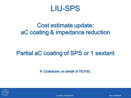 LIU-SPS, 29 April 2015 Paul Cruikshank1. Variants today: Starting point: Assume same boundary conditions as 15/4/2015 presentation Analysis is for SPS.