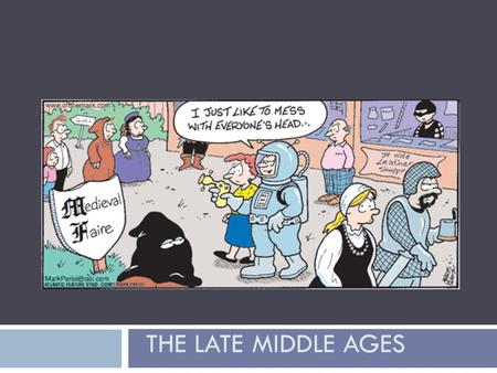 THE LATE MIDDLE AGES. Ring around the Rosies Pocket full of posies Ashes, ashes (or a-choo, a- choo) We all fall down!