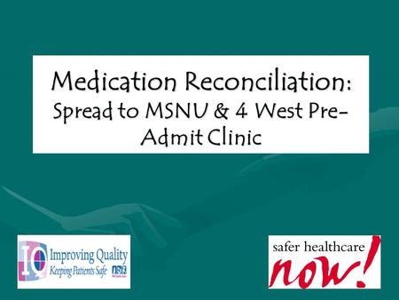 Medication Reconciliation: Spread to MSNU & 4 West Pre- Admit Clinic.