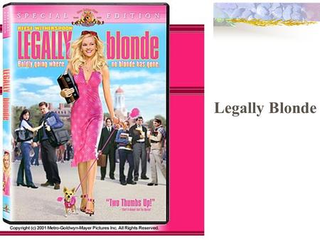 Legally Blonde. Introduction Culture Role play Discussion Skills (ask for more detailed information/clarification)