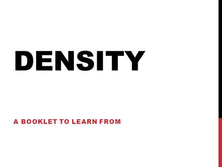 Density A booklet to learn from.