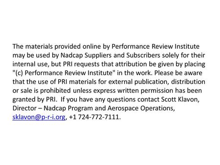 Nadcap TASK GROUPS Special Processes – Nondestructive Testing (NDT) Chair: David Royce, Pratt & Whitney – Materials Testing Laboratories (MTL) Chair: