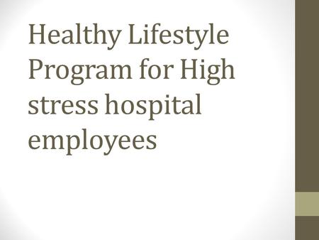 Healthy Lifestyle Program for High stress hospital employees.