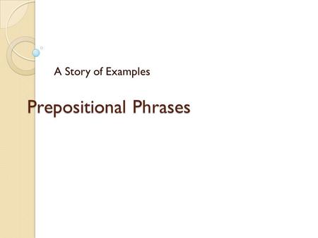 Prepositional Phrases