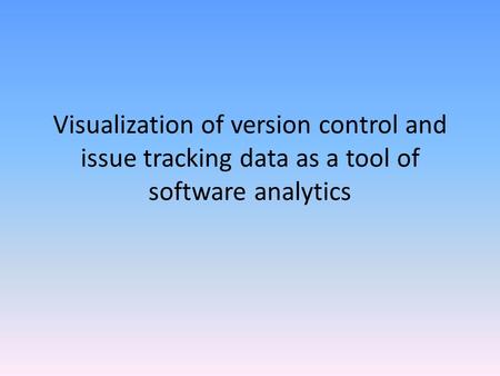 Visualization of version control and issue tracking data as a tool of software analytics.