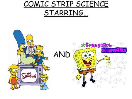 COMIC STRIP SCIENCE STARRING… AND. Scientific Method Hypothesis is written in an “IF…______...because format. The “IF” is the _______________ variable.