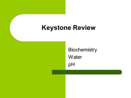 Keystone Review Biochemistry Water pH. Carbon Carbon can form lots of bonds (and shapes) because it has four electrons in its outer energy level.