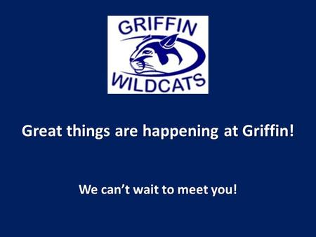 Great things are happening at Griffin! We can’t wait to meet you!