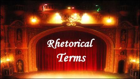 Rhetoric The art of speaking, writing and communicating effectively. Rhetoric is a tool writers and speakers use in order to influence the judgment or.