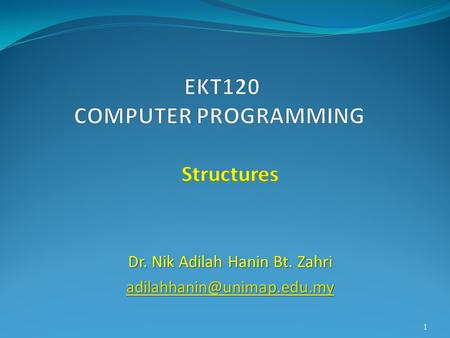 1. 2 Introduction Structure Definitions and Declarations Initializing Structures Operations on Structures Members Structures as Functions Parameters Array.