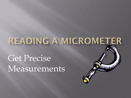 Get Precise Measurements. Micrometer Caliper Depth Gauge Micrometer.