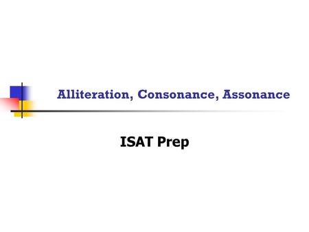 Alliteration, Consonance, Assonance