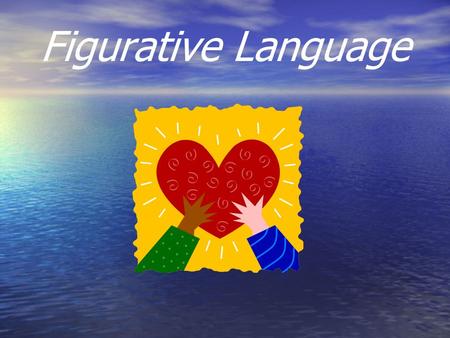 Figurative Language. Metaphor A Metaphor is a type of speech that compares or equates two or more things that have something in common. A metaphor does.