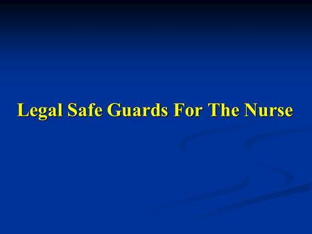 Legal Safe Guards For The Nurse. 1- Contracts Exchange of promises between two parties. Usually contains: Real consent of the two parties. Real consent.