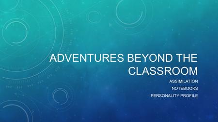 ADVENTURES BEYOND THE CLASSROOM ASSIMILATION NOTEBOOKS PERSONALITY PROFILE.